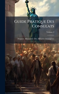 Abbildung von: Guide Pratique Des Consulats - Hutson Street Press