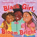 Cover: Black Girl, Bloom Bright - Roaring Brook Press
