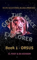 Cover: Geo the Space Explorer - Book 1 Orsus - House of Hickson Pty Ltd, The