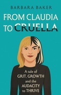 Cover: From Claudia to Cruella - Troubador Publishing