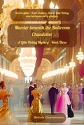 Cover: Murder Beneath the Ballroom Chandelier - Belinda Chavremootoo
