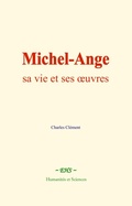 Cover: Michel-Ange : sa vie et ses oeuvres - EHS