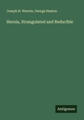 Cover: Hernia, Strangulated and Reducible - Antigonos Verlag