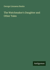 Enlarge image Cover: The Watchmaker's Daughter and Other Tales - Antigonos Verlag