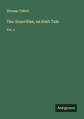 Cover: The Granvilles, an Irish Tale - Antigonos Verlag