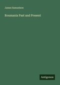 Cover: Roumania Past and Present - Antigonos Verlag