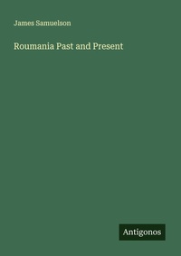 Enlarge image Cover: Roumania Past and Present - Antigonos Verlag