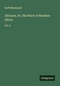 Cover: Africana. Or, the Heart of Heathen Africa - Antigonos Verlag