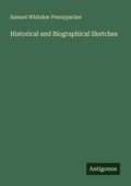 Cover: Historical and Biographical Sketches - Antigonos Verlag