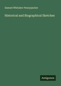 Enlarge image Cover: Historical and Biographical Sketches - Antigonos Verlag