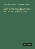Cover: History of New Hampshire, from its First Discovery to the Year 1830 - Antigonos Verlag