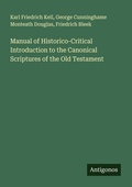 Cover: Manual of Historico-Critical Introduction to the Canonical Scriptures of the Old Testament - Antigonos Verlag