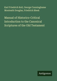 Enlarge image Cover: Manual of Historico-Critical Introduction to the Canonical Scriptures of the Old Testament - Antigonos Verlag