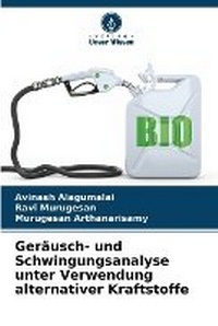 Abbildung von: Geraeusch- und Schwingungsanalyse unter Verwendung alternativer Kraftstoffe - Verlag Unser Wissen