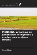 Cover: MGNREGA: programa de generaci&oacute;n de ingresos y empleo para mujeres rurales - Ediciones Nuestro Conocimiento