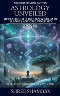 Cover: ASTROLOGY UNVEILED - Shree Shambav Ink & Imagination "Where Words Breathe and Imagination Soars"