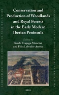 Cover: Conservation and Production of Woodlands and Royal Forests in the Early Modern Iberian Peninsula - Brill
