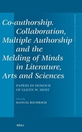 Cover: Co-authorship. Collaboration, Multiple Authorship and the Melding of Minds in Literature, Arts and Sciences - Brill