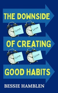 Abbildung von: The Downside of Creating Good Habits - D. Duke