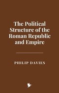 Cover: The Political Structure of the Roman Republic and Empire - Historia Magna