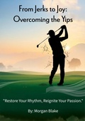 Cover: From Jerks to Joy: Overcoming the Yips - Morgan Blake
