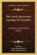 Cover: The Newly Recovered Apology Of Aristides - Kessinger Publishing