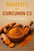 Cover: Benefits of Curcumin C3 - Vikash Kumar