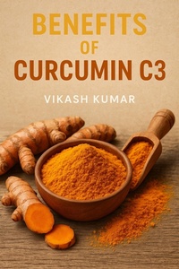 Enlarge image Cover: Benefits of Curcumin C3 - Vikash Kumar