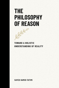 Cover of  The Philosophy of Reason: Toward a Holistic Understanding of Reality (Whispers of Reason, #1) - Sayed Hamid Fatimi