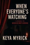 Cover: When Everyone's Watching ("When No One's Watching" Series, #2) - Keya Myrick