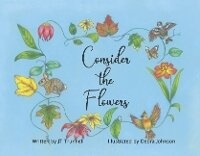 Enlarge image Cover: Consider the Flowers - BOOKBABY