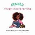 Cover: Arnold, My New Amazing Pet Turtle - Marie Pierre Collection