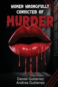 Cover: Women Wrongfully Convicted of Murder - Daniel Gutierrez