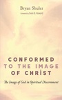 Cover: Conformed to the Image of Christ - Wipf and Stock Publishers