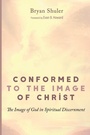 Cover: Conformed to the Image of Christ - Wipf & Stock Publishers