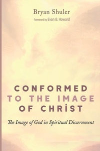 Enlarge image Cover: Conformed to the Image of Christ - Wipf & Stock Publishers
