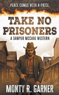 Cover: Take No Prisoners - Wolfpack Publishing LLC
