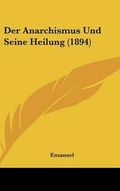 Cover: Der Anarchismus Und Seine Heilung (1894) - Kessinger Publishing