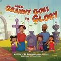Cover: When Granny Goes to Glory - Diakonos Counseling & Consultation Services LLC