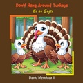 Cover: Don't Hang Around Turkeys - Books For His Glory