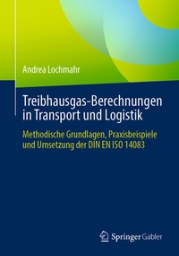 Abbildung von: Treibhausgas-Berechnungen in Transport und Logistik - Springer Gabler