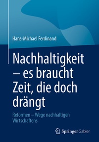 Abbildung von: Nachhaltigkeit - es braucht Zeit, die doch drängt - Springer Gabler