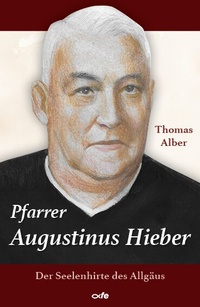 Abbildung von: Pfarrer Augustinus Hieber - fe-medienvlg