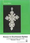 Cover: Kreuz in Duchesse-Spitze von der Spitzenmanufaktur Louis Franke Wiesbaden - Br&uuml;ssel - Deutscher Kl&ouml;ppelverband e.V.