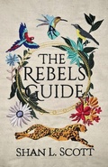 Cover: The Rebels Guide - Shan L Scott