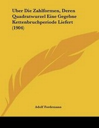 Abbildung von: Uber Die Zahlformen, Deren Quadratwurzel Eine Gegebne Kettenbruchperiode Liefert (1904) - Kessinger Publishing