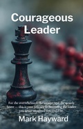 Cover: Courageous Leader - Mark Hayward