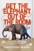 Cover: Get the Elephant Out of the Room - Foxleigh Consulting Ltd