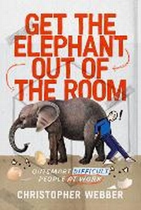Enlarge image Cover: Get the Elephant Out of the Room - Foxleigh Consulting Ltd