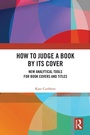 Cover: How to Judge a Book by its Cover - Routledge